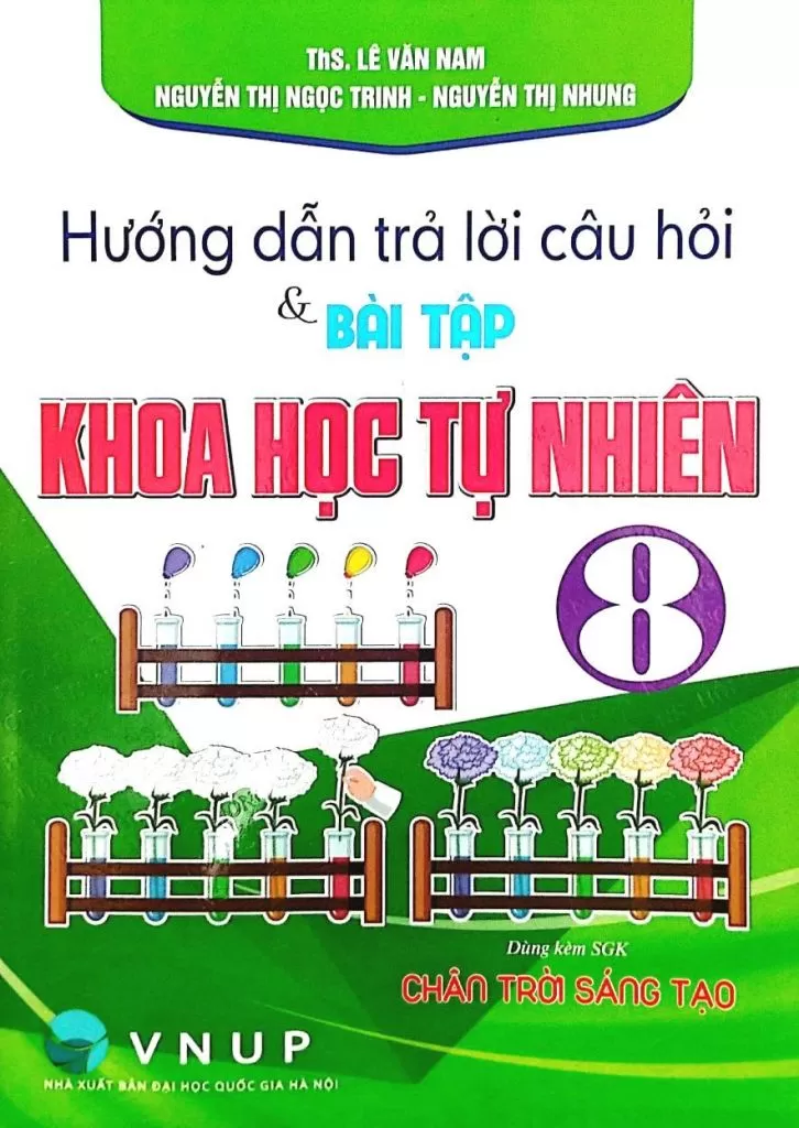 HƯỚNG DẪN TRẢ LỜI CÂU HỎI VÀ BÀI TẬP KHOA HỌC TỰ NHIÊN LỚP 8 (Dùng kèm SGK Chân trời sáng tạo)